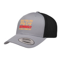 Quit Pulling My Leg Funny Ampu Prosthetic Surgery Graphic Retro Trucker Cap | Artistshot