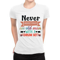 Never Underestimate An Old Man With A Drum Set Ladies Fitted T-shirt | Artistshot