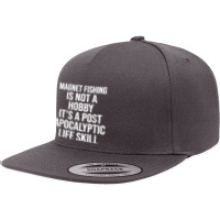 Magnet Fishing Is Not A Hobby Funny 5 Panel Snapback Cap | Artistshot