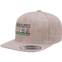 God Is Great Dogs Are Good And People Are Crazy Funny Dog T Shirt 5 Panel Snapback Cap | Artistshot