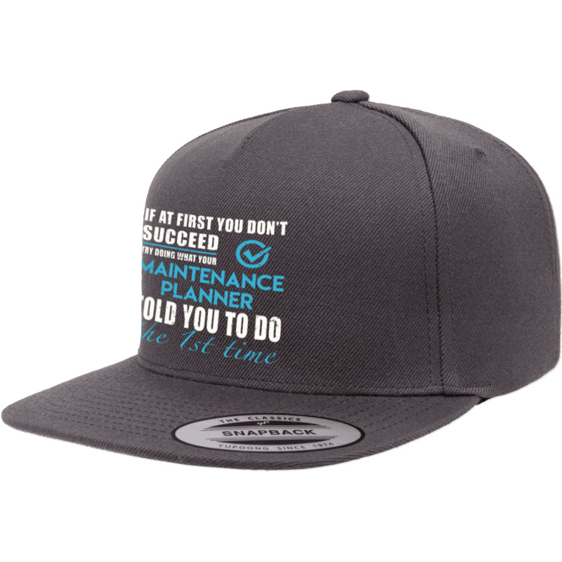 Maintenance Planner Told You To Do The 1st Time 2 Gift Item 5 panel snapback cap by birdpopart | Artistshot