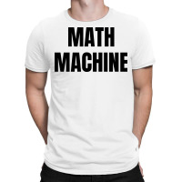 Math Machine T-shirt | Artistshot