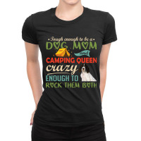 Tough Enough To Be A Dog Mom And Camping Queen Crazy Enough To Rock Th Ladies Fitted T-shirt | Artistshot