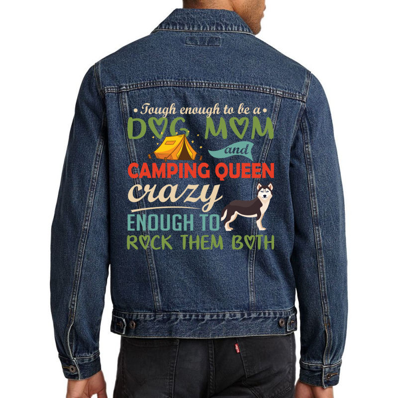 Tough Enough To Be A Dog Mom And Camping Queen Crazy Enough To Rock Th Men Denim Jacket by vip.pro123 | Artistshot