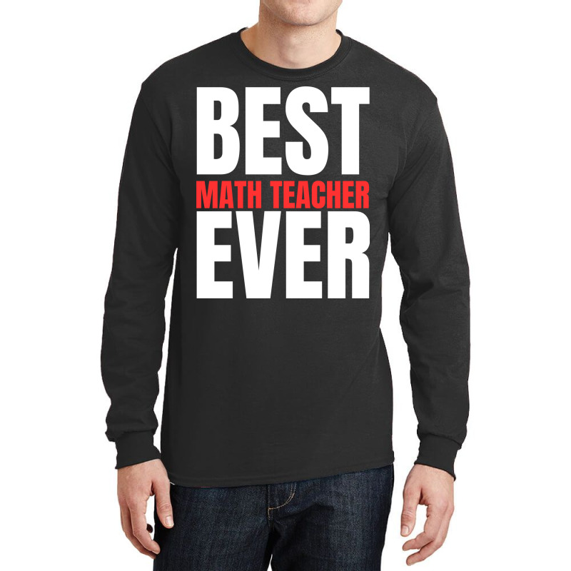 Best Math Teacher Ever Long Sleeve Shirts | Artistshot