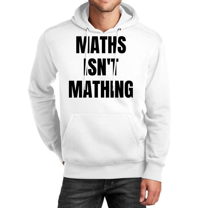 Maths Isn't Mathing Unisex Hoodie | Artistshot