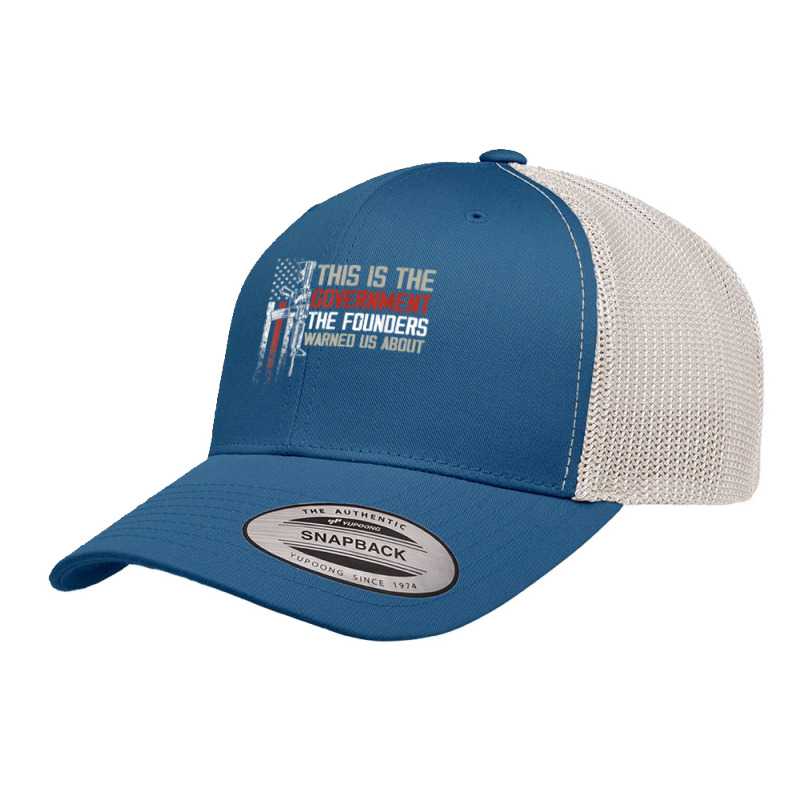 This Is The Government Our Founders Warned Us About T Shirt Retro Trucker Cap | Artistshot