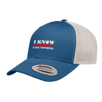 I Know Nothing Retro Trucker Cap | Artistshot