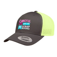 Careful I Will Crop You Out Of My Scrap Books Crafting Retro Trucker Cap | Artistshot