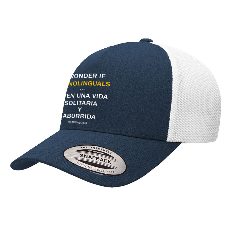 I Wonder If Monolinguals   Funny Spanish Bilinguals Tee V1 Yupoong Trucker Cap by cm-arts | Artistshot