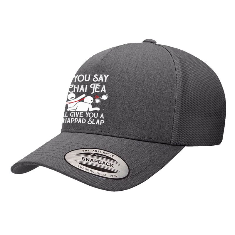 If You Say Chai Tea, I Will Give You A Thappad Slap, Chai Yupoong Trucker Cap | Artistshot