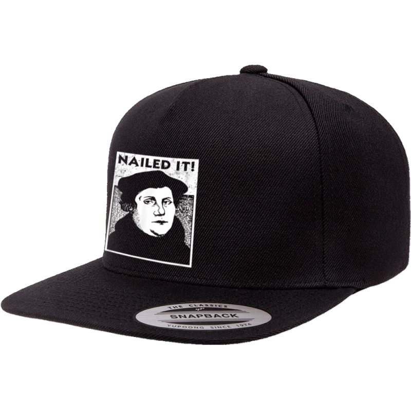 Funny Martin Luther Nailed It Reformation Shirt  Gift T Shirt 5 panel snapback cap by munceylsareiasjr | Artistshot