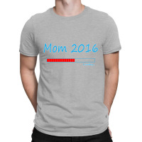 Mommy 2016 Loading T-shirt | Artistshot