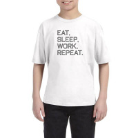 Quotes Eat, Sleep, Work, Repeat Youth Tee | Artistshot