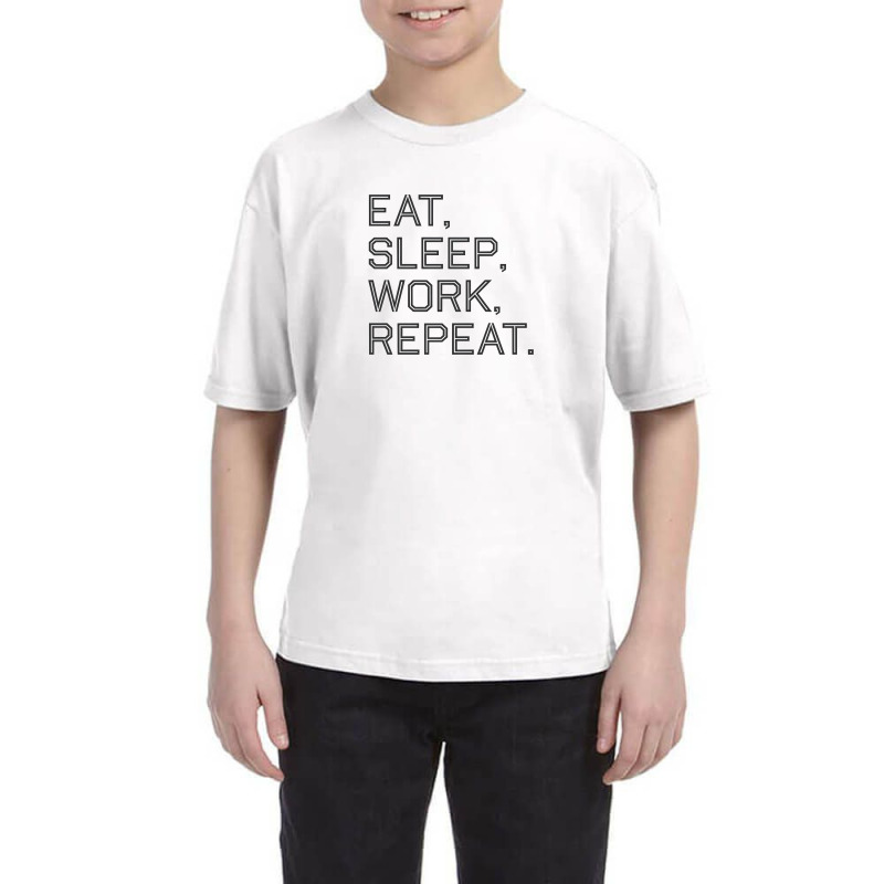 Quotes Eat, Sleep, Work, Repeat Youth Tee | Artistshot