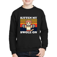 Kitten My Swole On Youth Sweatshirt | Artistshot