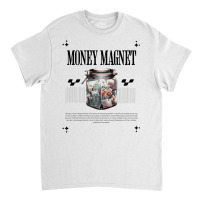 Money Magner Classic T-shirt | Artistshot