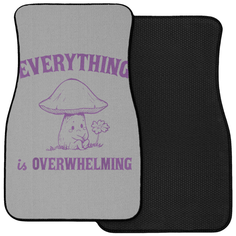 Everything Is Overwhelming Front Car Mat | Artistshot