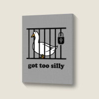 Got Too Silly Portrait Canvas Print | Artistshot