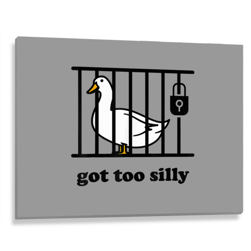 Got Too Silly Metal Print Horizontal | Artistshot