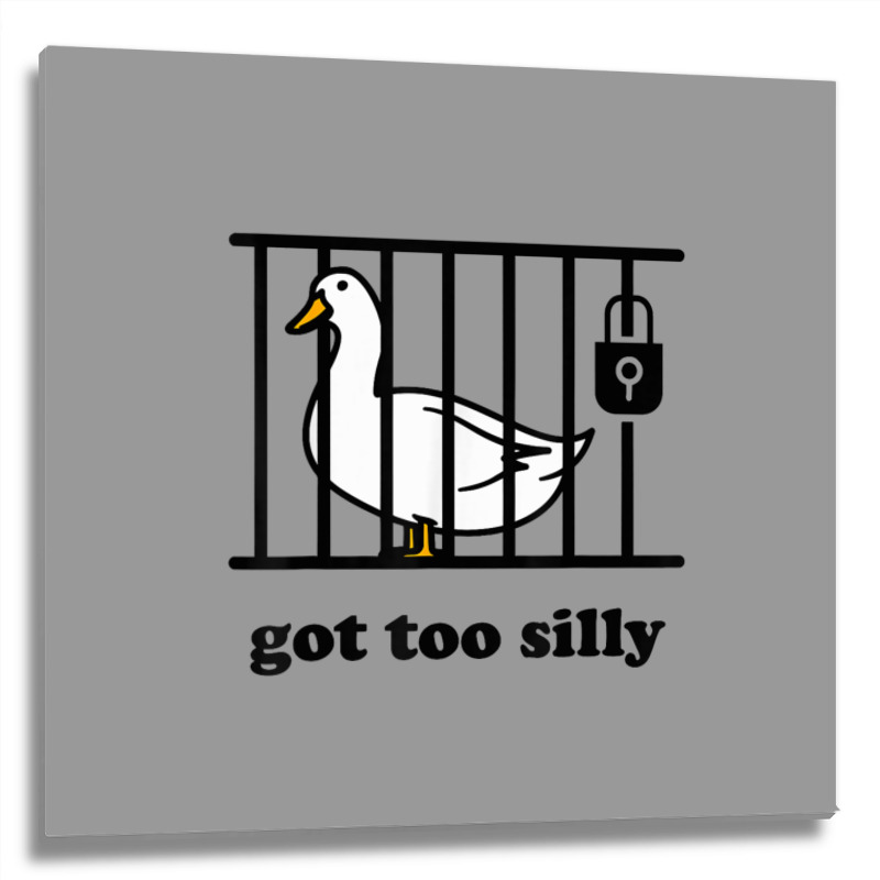 Got Too Silly Metal Print Square | Artistshot