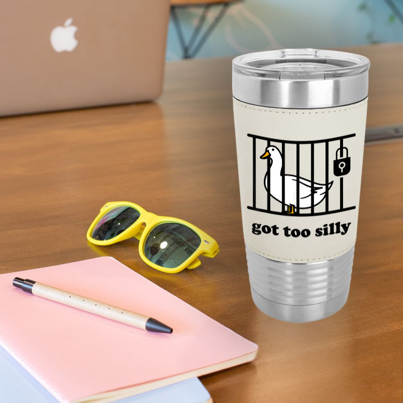 Got Too Silly Leatherette Tumbler | Artistshot