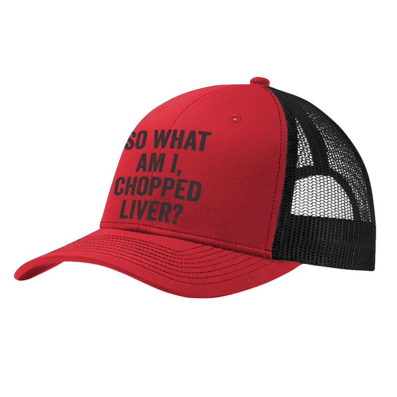 So What Am I Chopped Liver Funny Jewish Phrase Quote Saying Long Sleev Pa Trucker Cap | Artistshot