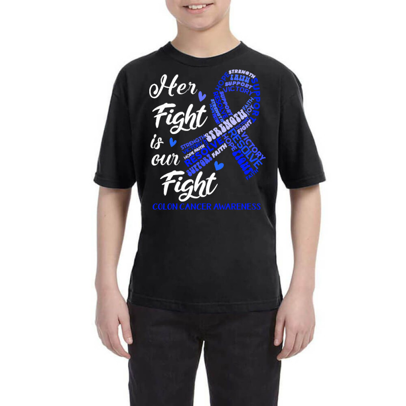 Colon Cancer Awareness T  Shirt Colon Cancer Awareness Her Fight Is Ou Youth Tee | Artistshot