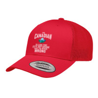 Im Canadian To Save Time Just Assume Im Never Wrong Canada T Shirt Retro Trucker Cap | Artistshot