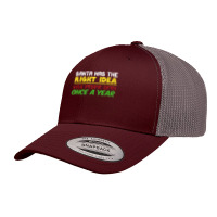 Santa Has The Right Idea Visit People Only Once A Year T Shirt Retro Trucker Cap | Artistshot