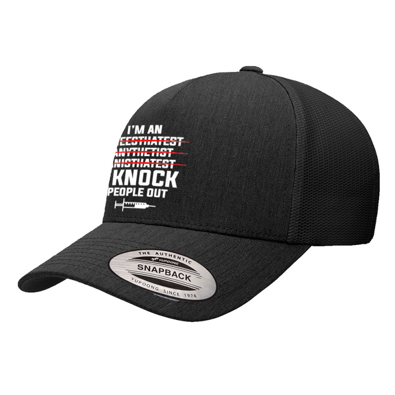 I'm An I Knock People Out For An Anesthesiologist Premium Yupoong Trucker Cap | Artistshot