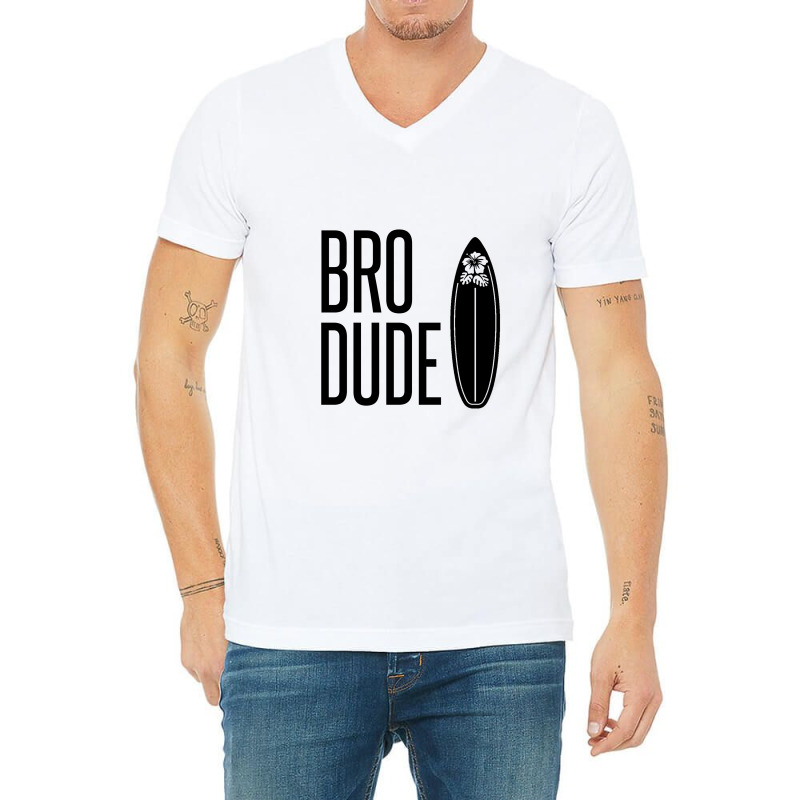 Bro Dude V-Neck Tee by Perfect Designers | Artistshot