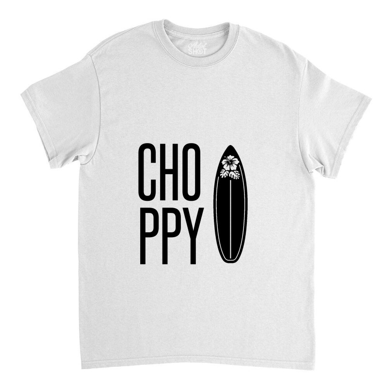 Choppy – Rough Waves Due To Wind Conditions Classic T-shirt | Artistshot