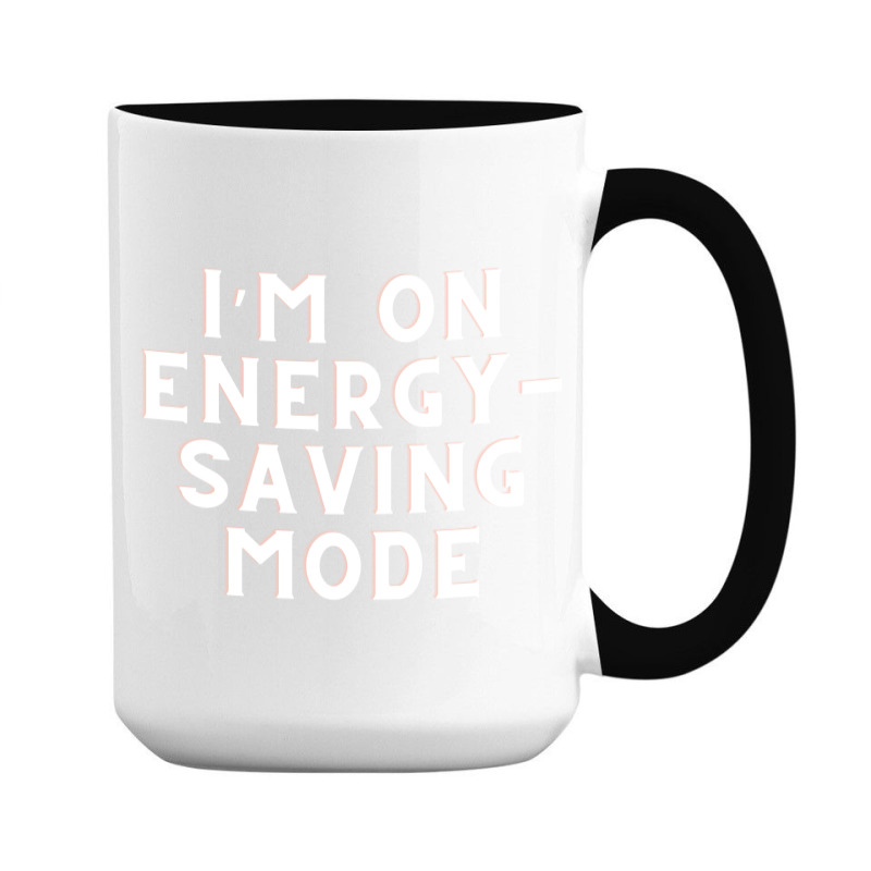 Funny Sayings 15 Oz Coffee Mug | Artistshot