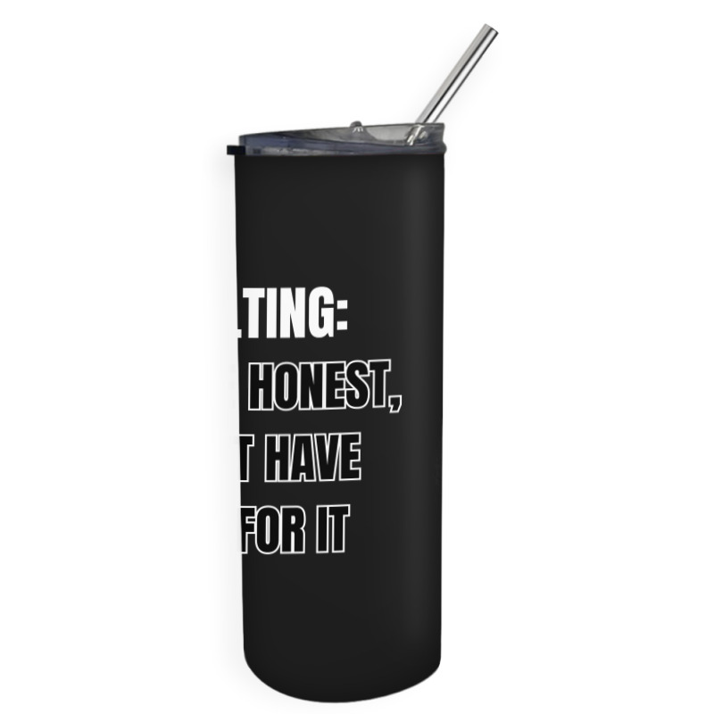 Funny Sayings Skinny Tumbler | Artistshot