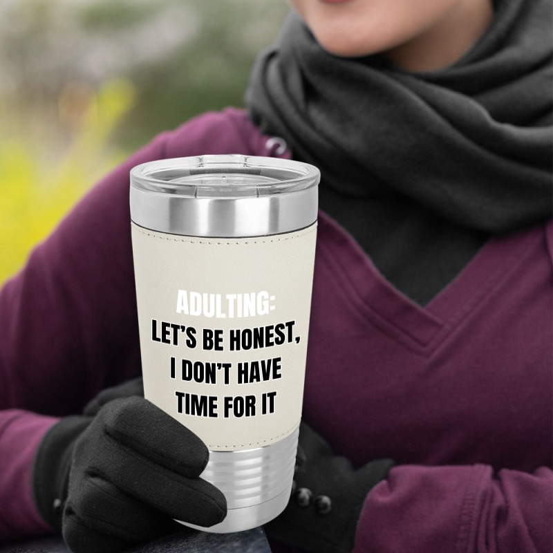 Funny Sayings Leatherette Tumbler | Artistshot