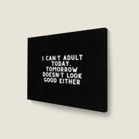 Funny Sayings Landscape Canvas Print | Artistshot