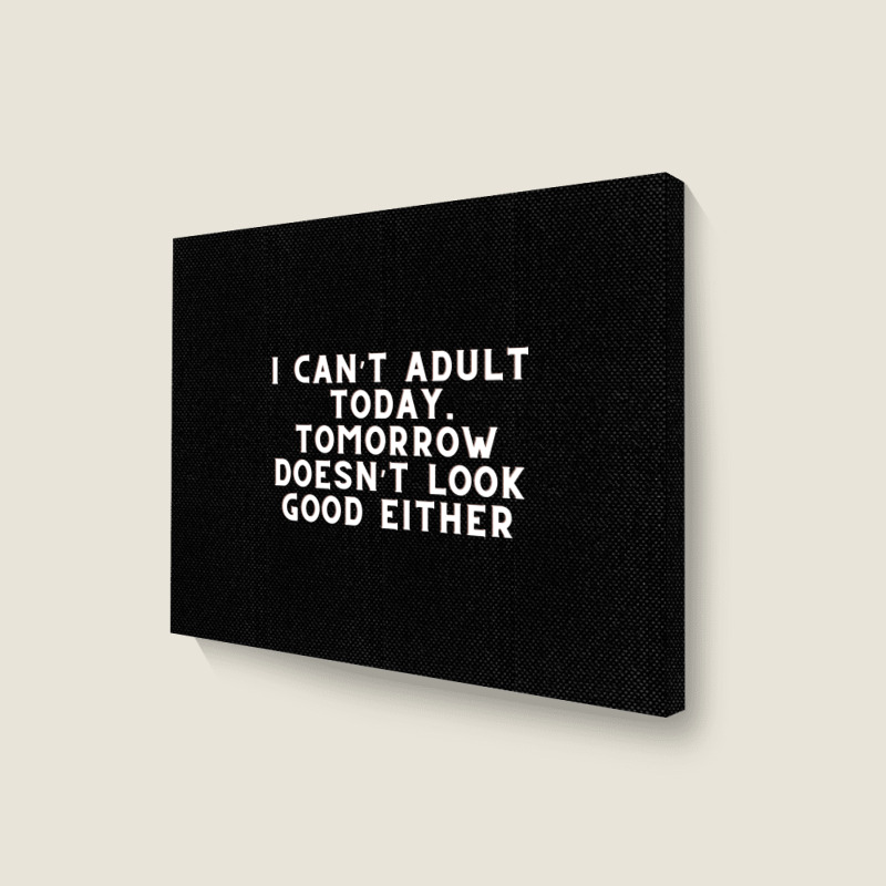 Funny Sayings Landscape Canvas Print | Artistshot