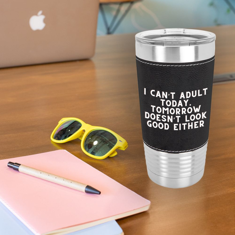 Funny Sayings Leatherette Tumbler | Artistshot