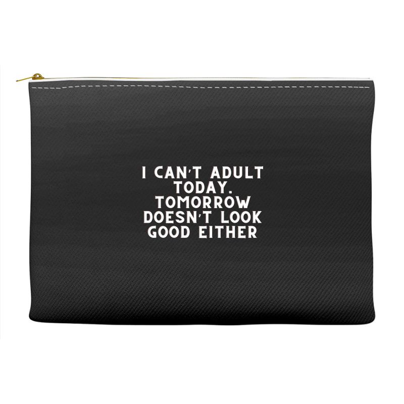 Funny Sayings Accessory Pouches | Artistshot