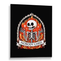 Skeleton Nobody Cares Metal Print Vertical | Artistshot