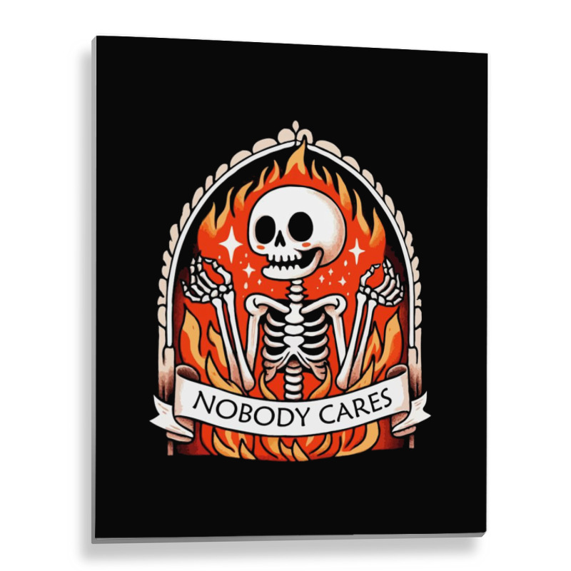 Skeleton Nobody Cares Metal Print Vertical | Artistshot