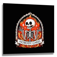 Skeleton Nobody Cares Metal Print Square | Artistshot