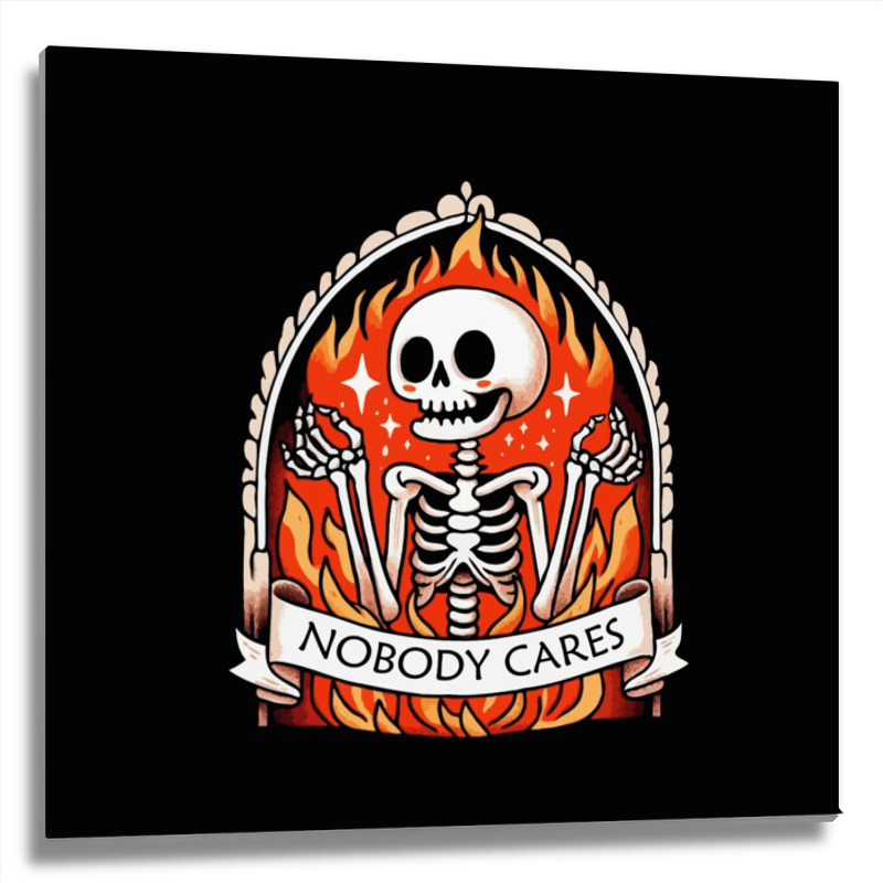 Skeleton Nobody Cares Metal Print Square | Artistshot