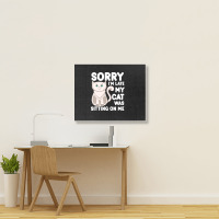 Sorry I'm Late My Cat Was Sitting On Me Landscape Canvas Print | Artistshot