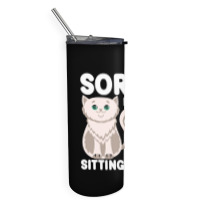 Sorry I'm Late My Cat Was Sitting On Me Skinny Tumbler | Artistshot