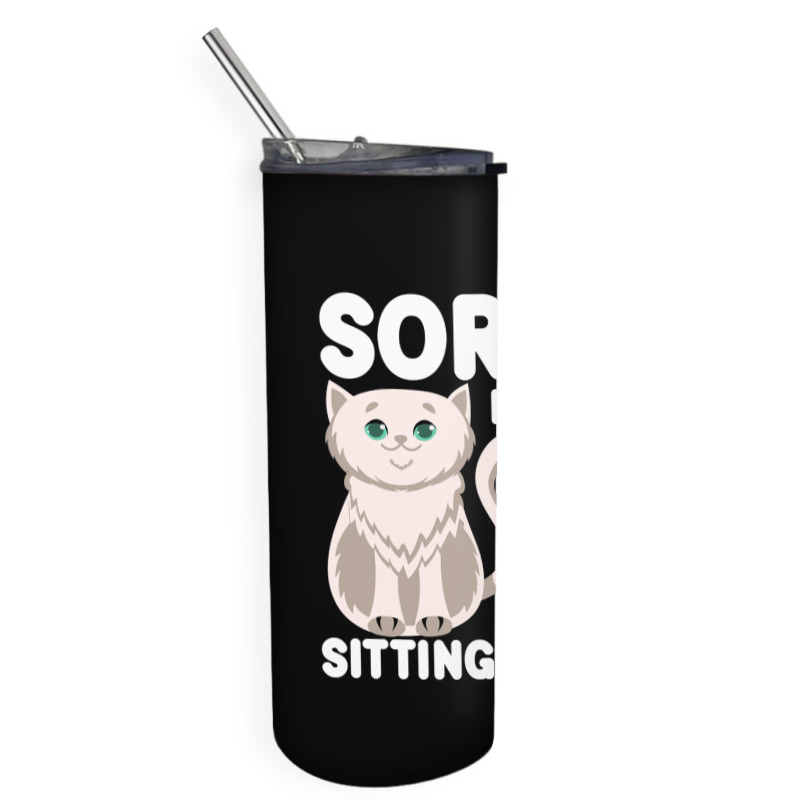 Sorry I'm Late My Cat Was Sitting On Me Skinny Tumbler | Artistshot