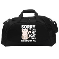 Sorry I'm Late My Cat Was Sitting On Me Active Duffel | Artistshot