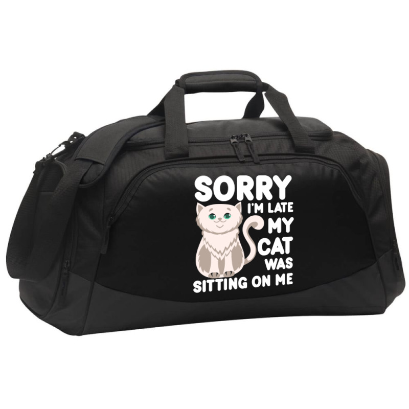 Sorry I'm Late My Cat Was Sitting On Me Active Duffel | Artistshot