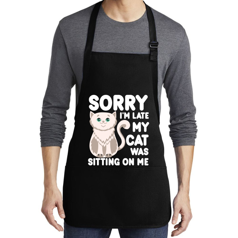 Sorry I'm Late My Cat Was Sitting On Me Medium-length Apron | Artistshot